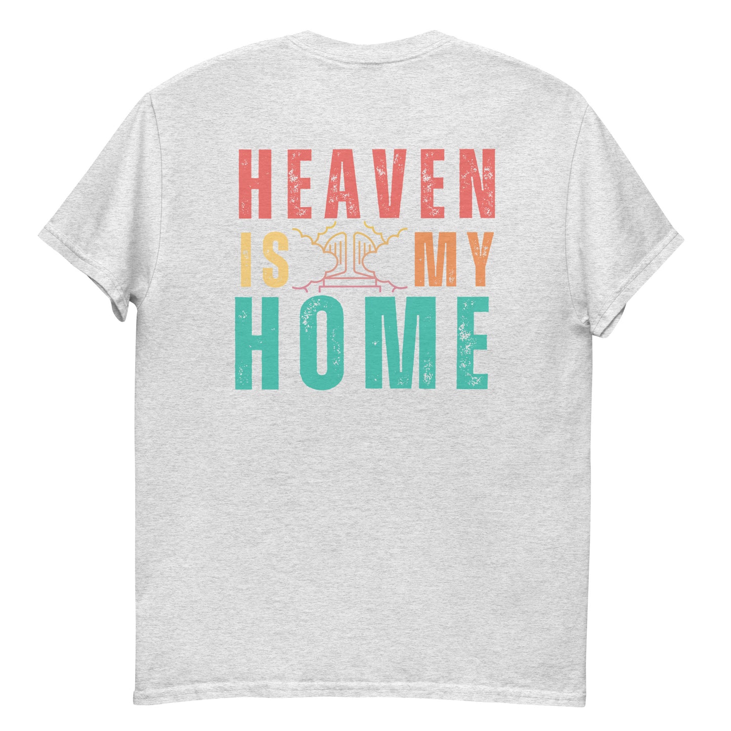 Homecoming: 'Heaven is My Home' T-Shirt for Devout Believers (Mens Fit)