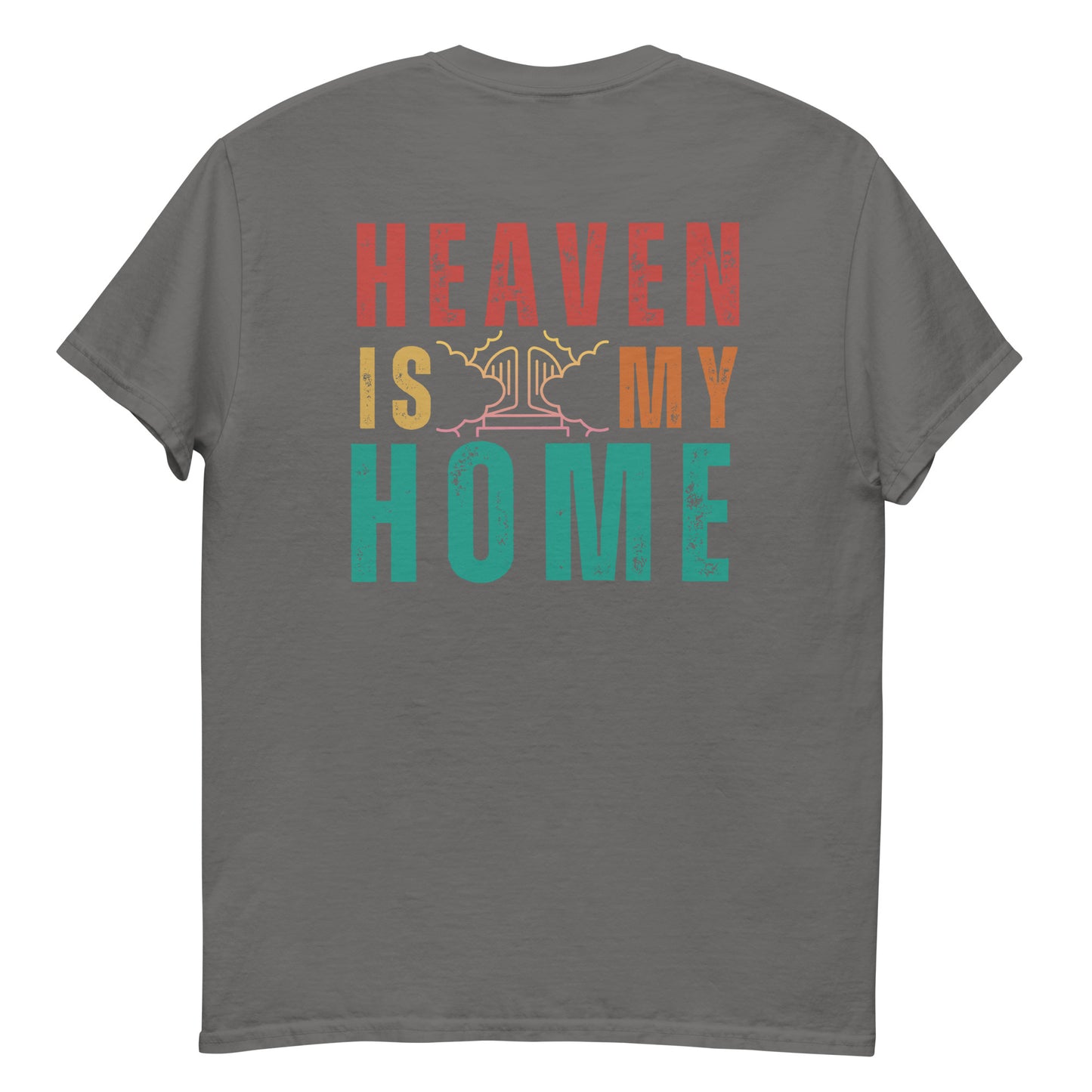 Homecoming: 'Heaven is My Home' T-Shirt for Devout Believers (Mens Fit)