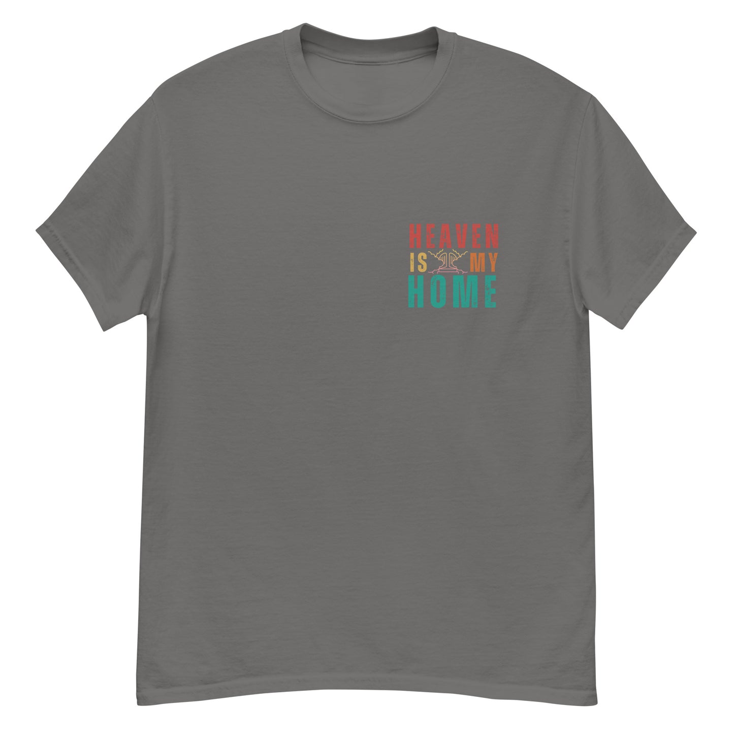 Homecoming: 'Heaven is My Home' T-Shirt for Devout Believers (Mens Fit)