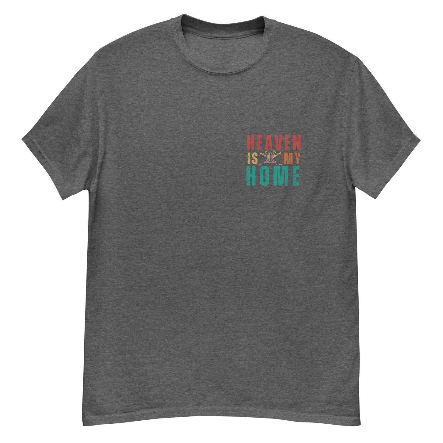 Homecoming: 'Heaven is My Home' T-Shirt for Devout Believers (Mens Fit)