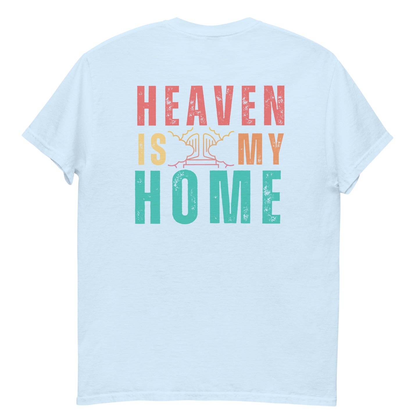 Homecoming: 'Heaven is My Home' T-Shirt for Devout Believers (Mens Fit)