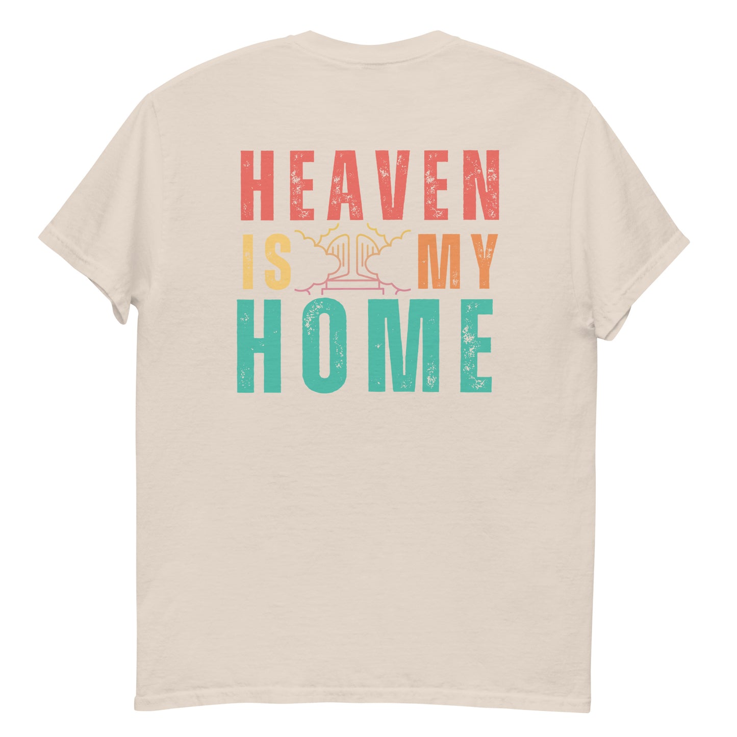Homecoming: 'Heaven is My Home' T-Shirt for Devout Believers (Mens Fit)