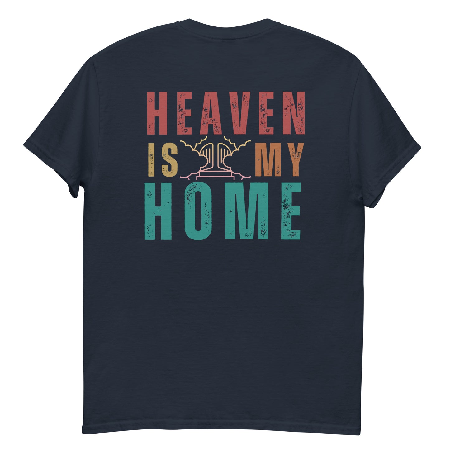 Homecoming: 'Heaven is My Home' T-Shirt for Devout Believers (Mens Fit)