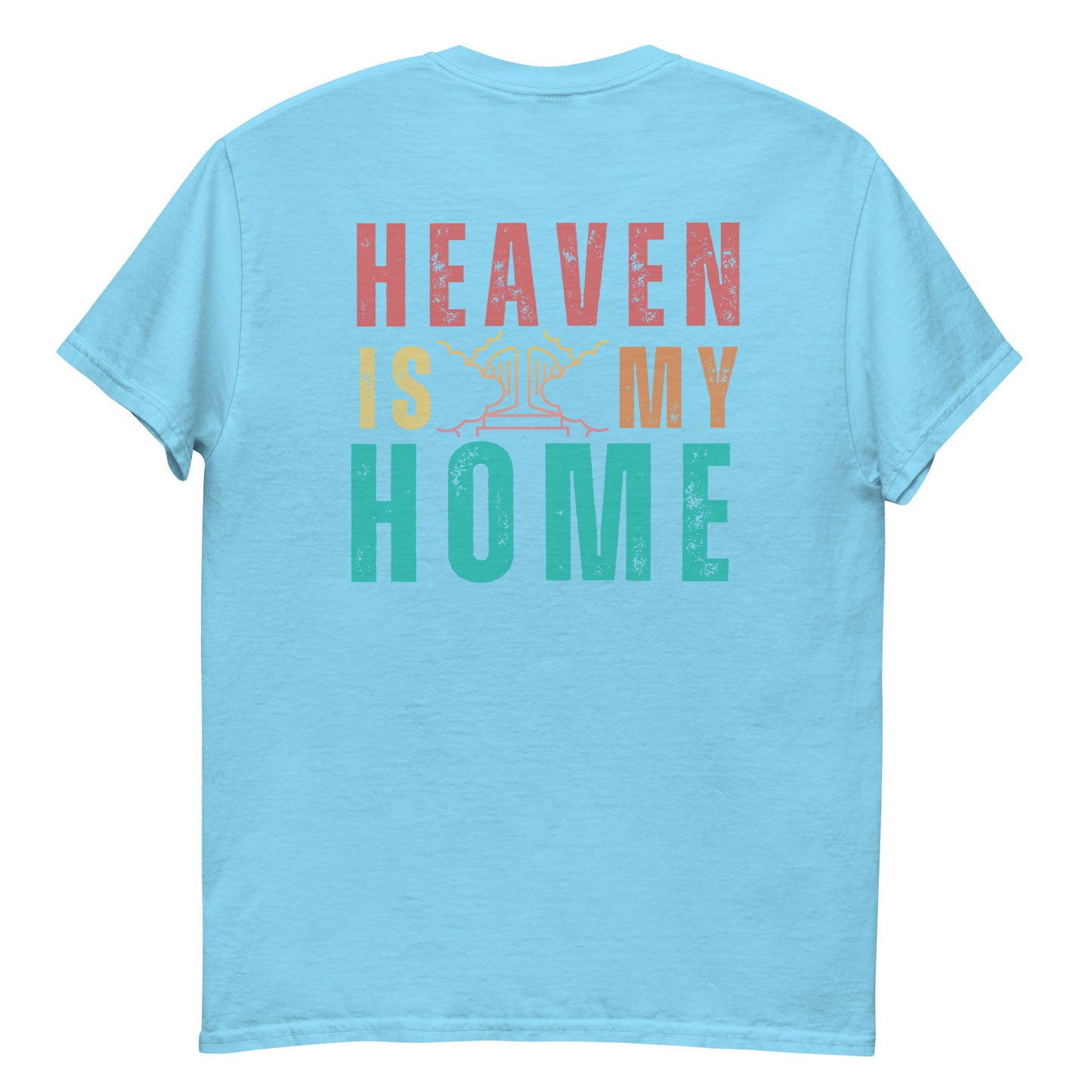 Homecoming: 'Heaven is My Home' T-Shirt for Devout Believers (Mens Fit)