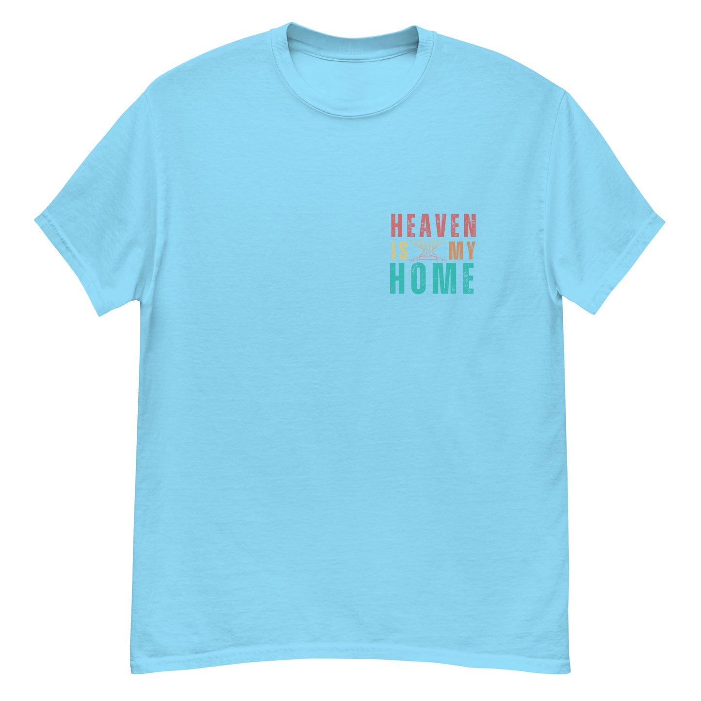 Homecoming: 'Heaven is My Home' T-Shirt for Devout Believers (Mens Fit)