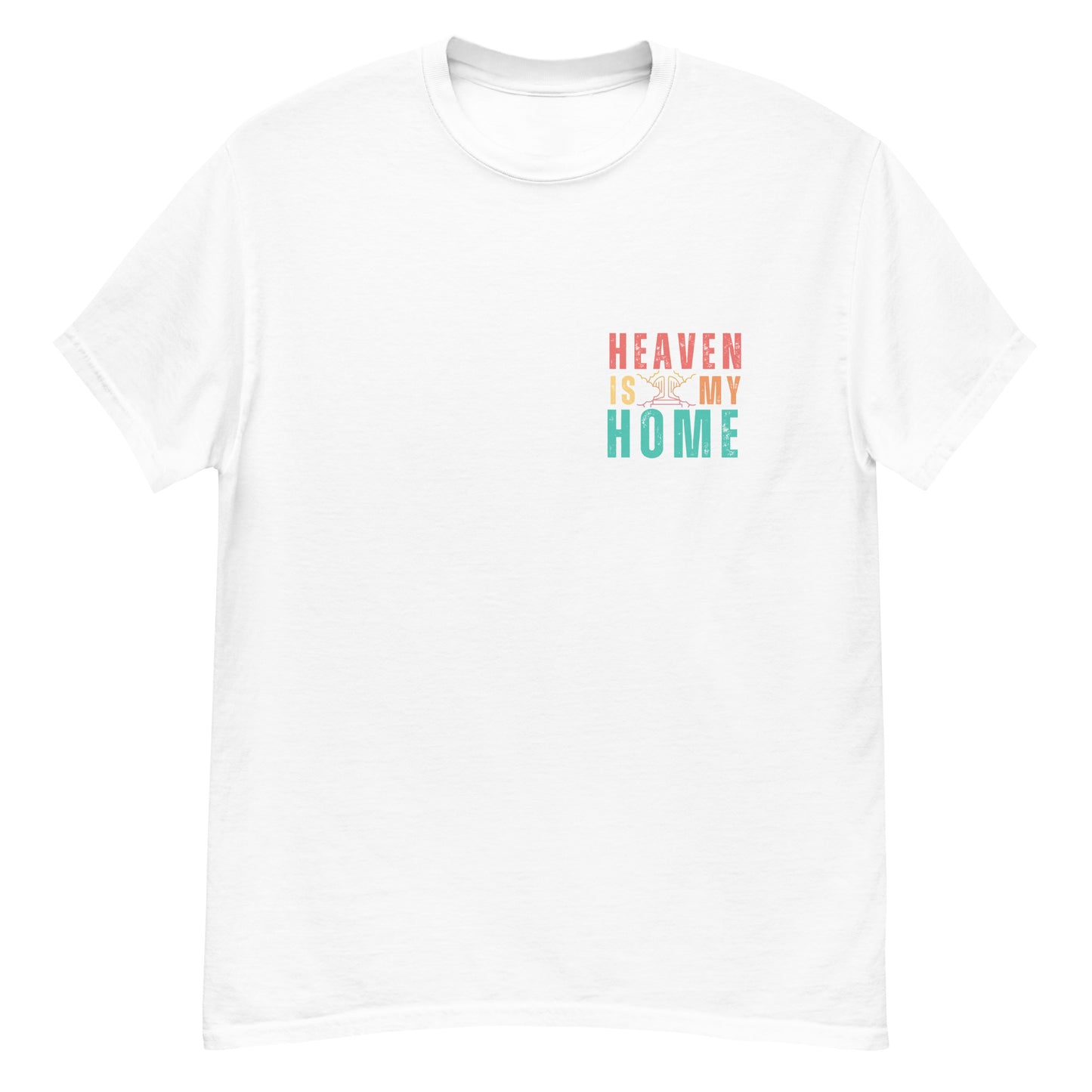 Homecoming: 'Heaven is My Home' T-Shirt for Devout Believers (Mens Fit)