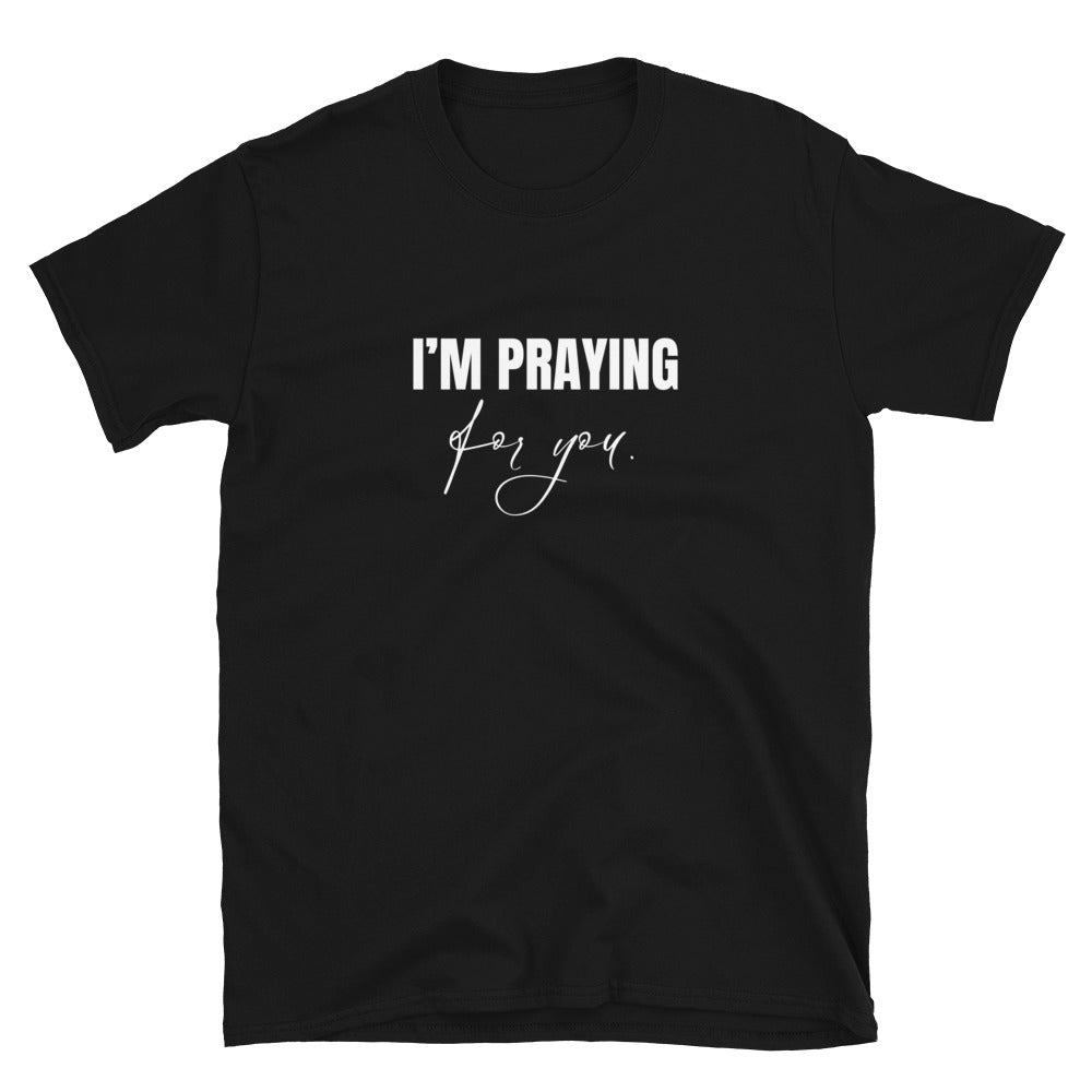I’m Praying for you, please pray for me - Short-Sleeve Unisex T-Shirt
