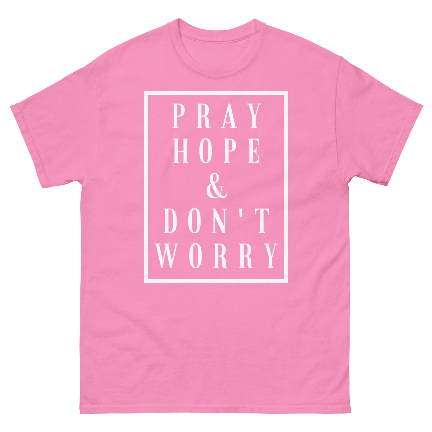 Pray Hope and Don't Worry - Unisex classic tee