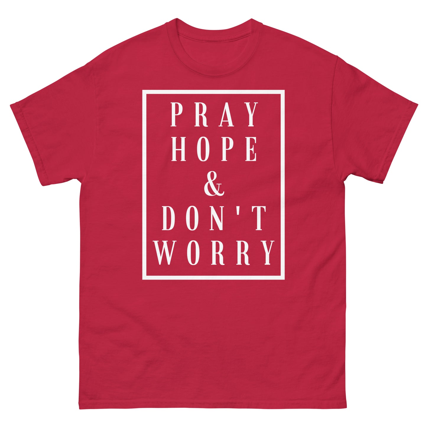 Pray Hope and Don't Worry - Unisex classic tee