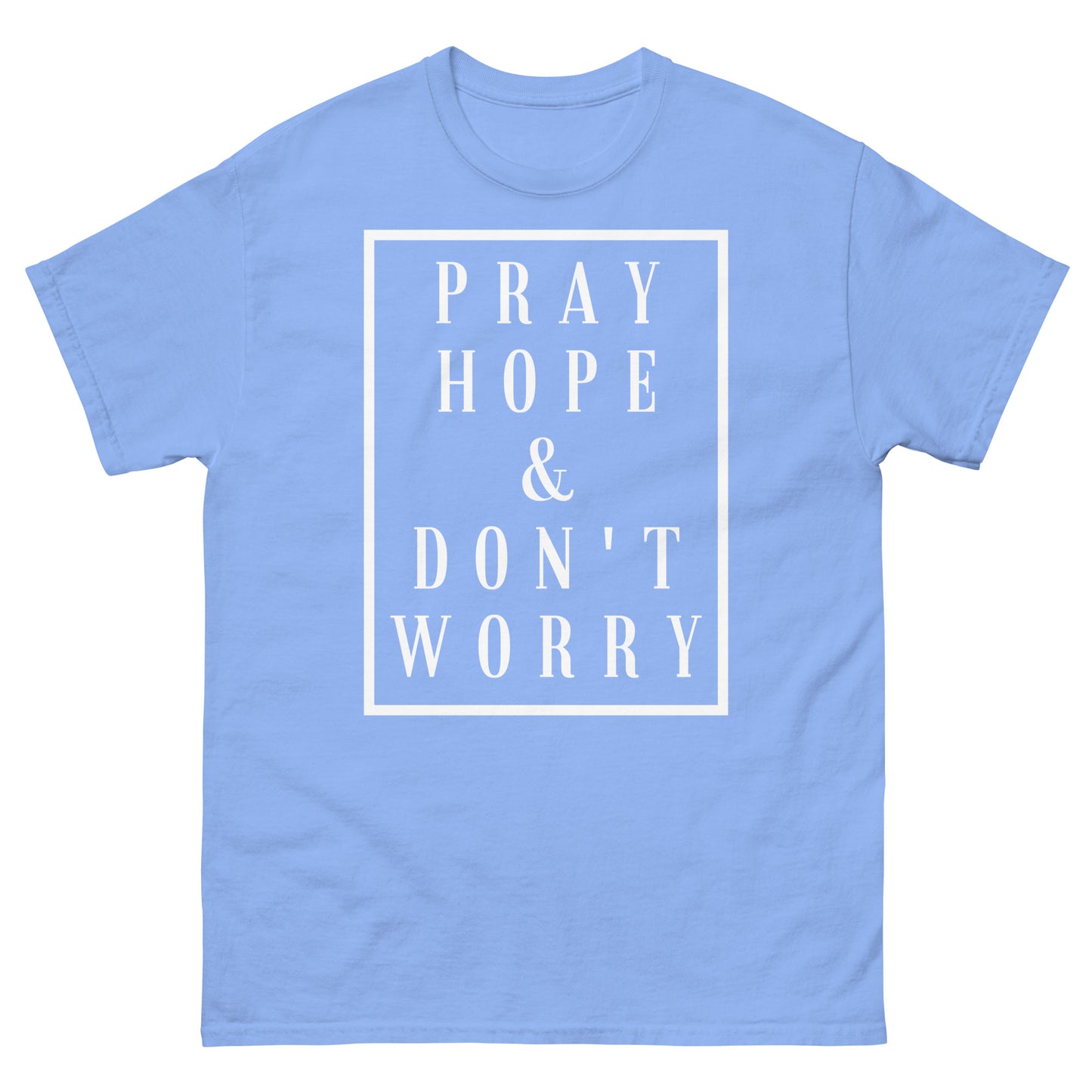 Pray Hope and Don't Worry - Unisex classic tee