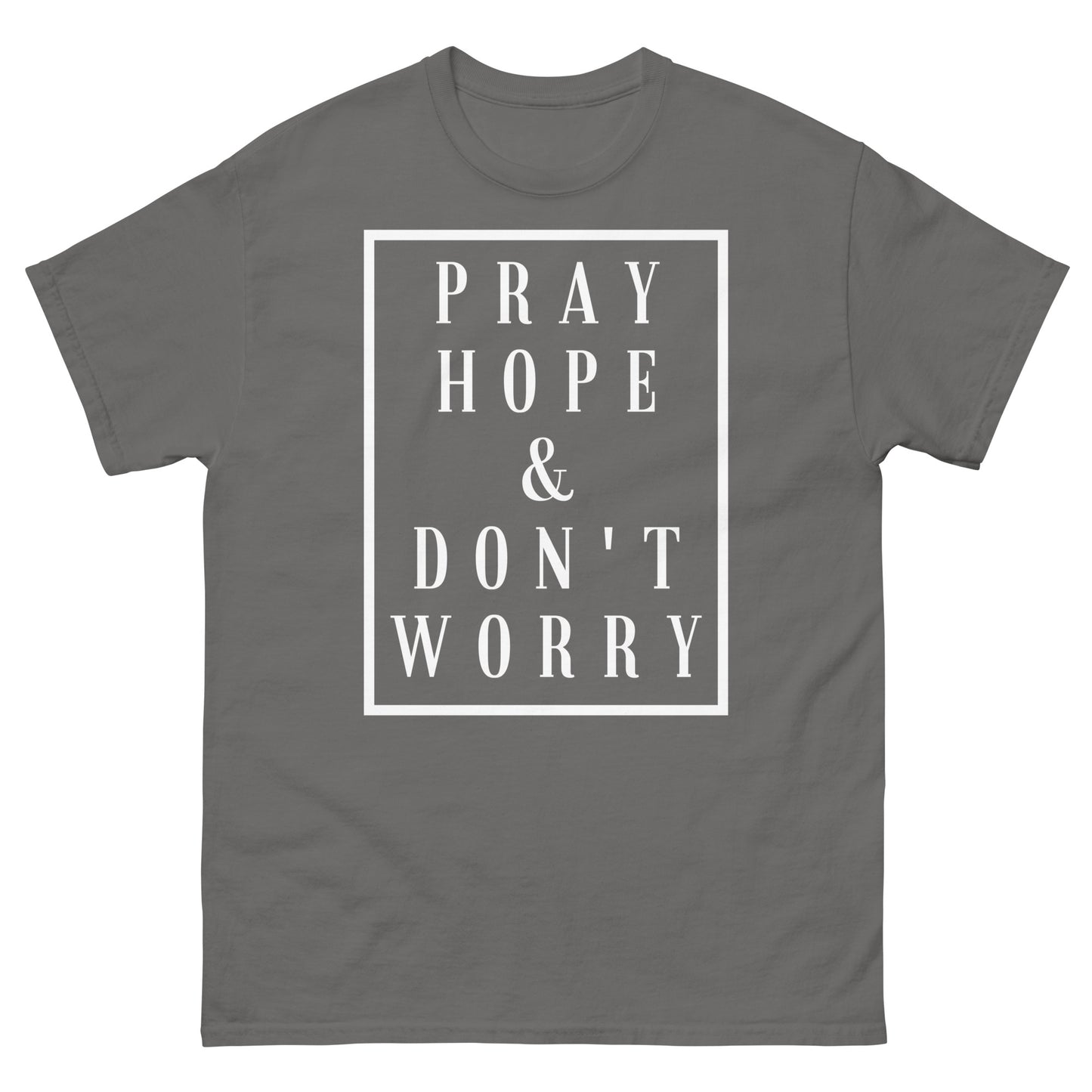 Pray Hope and Don't Worry - Unisex classic tee