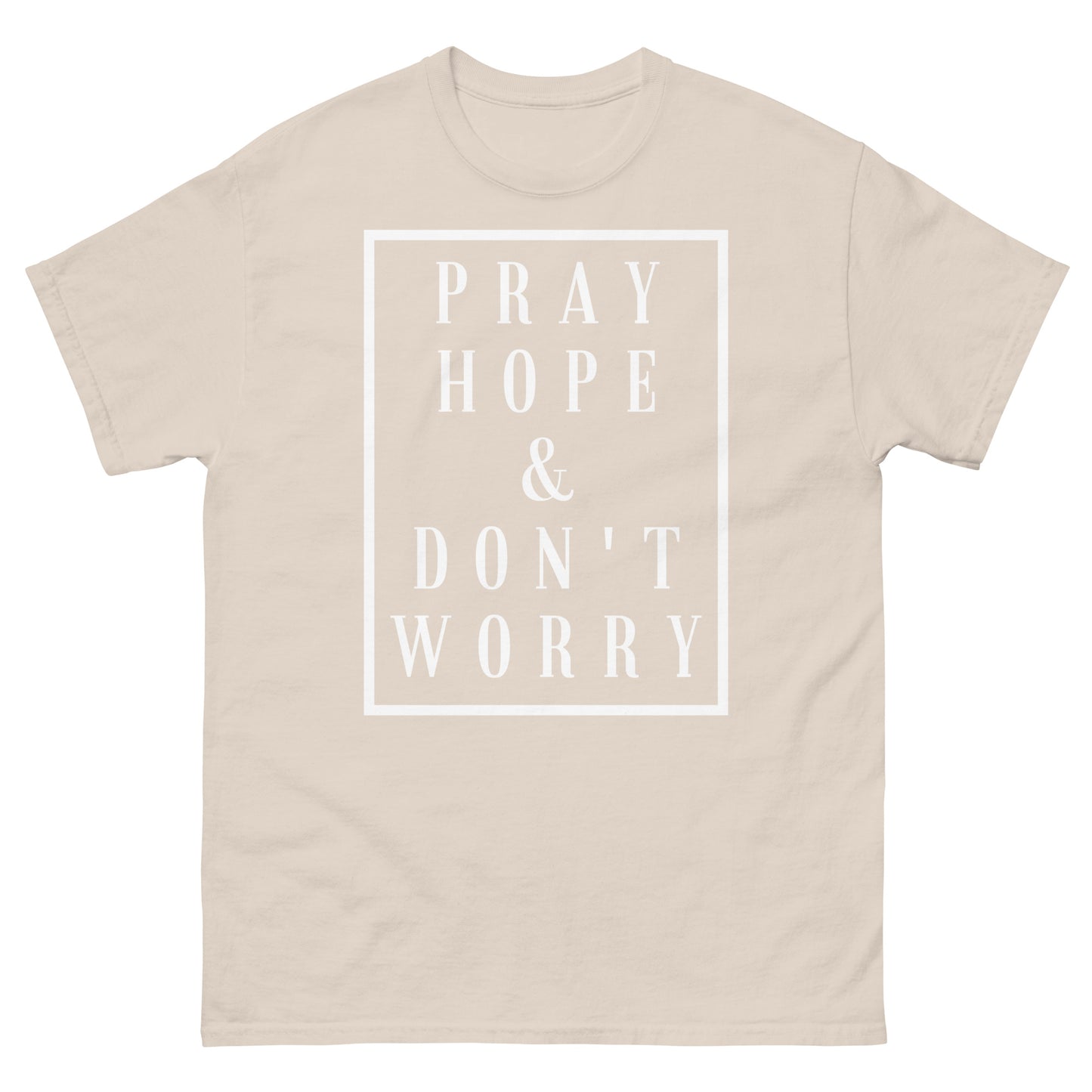 Pray Hope and Don't Worry - Unisex classic tee