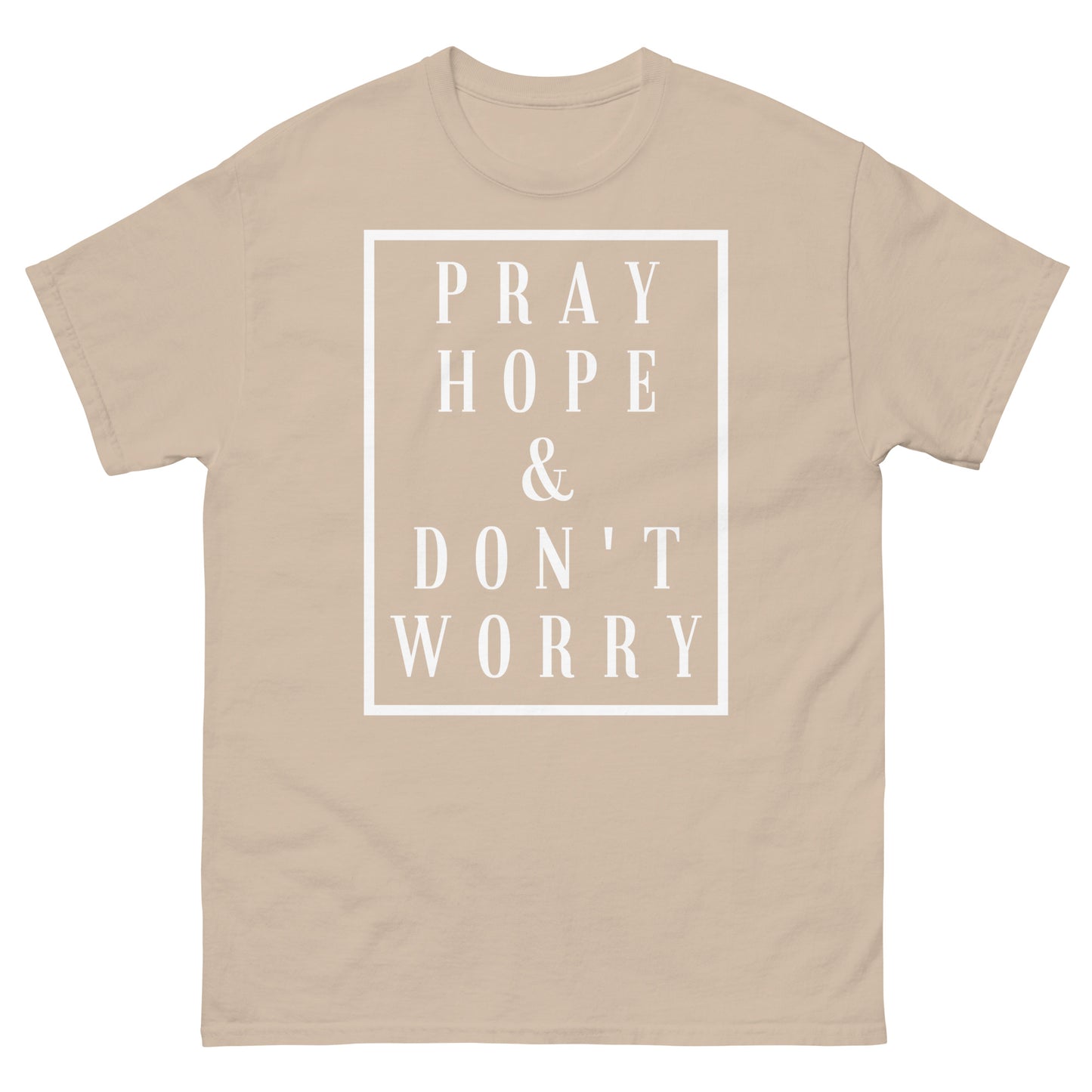 Pray Hope and Don't Worry - Unisex classic tee