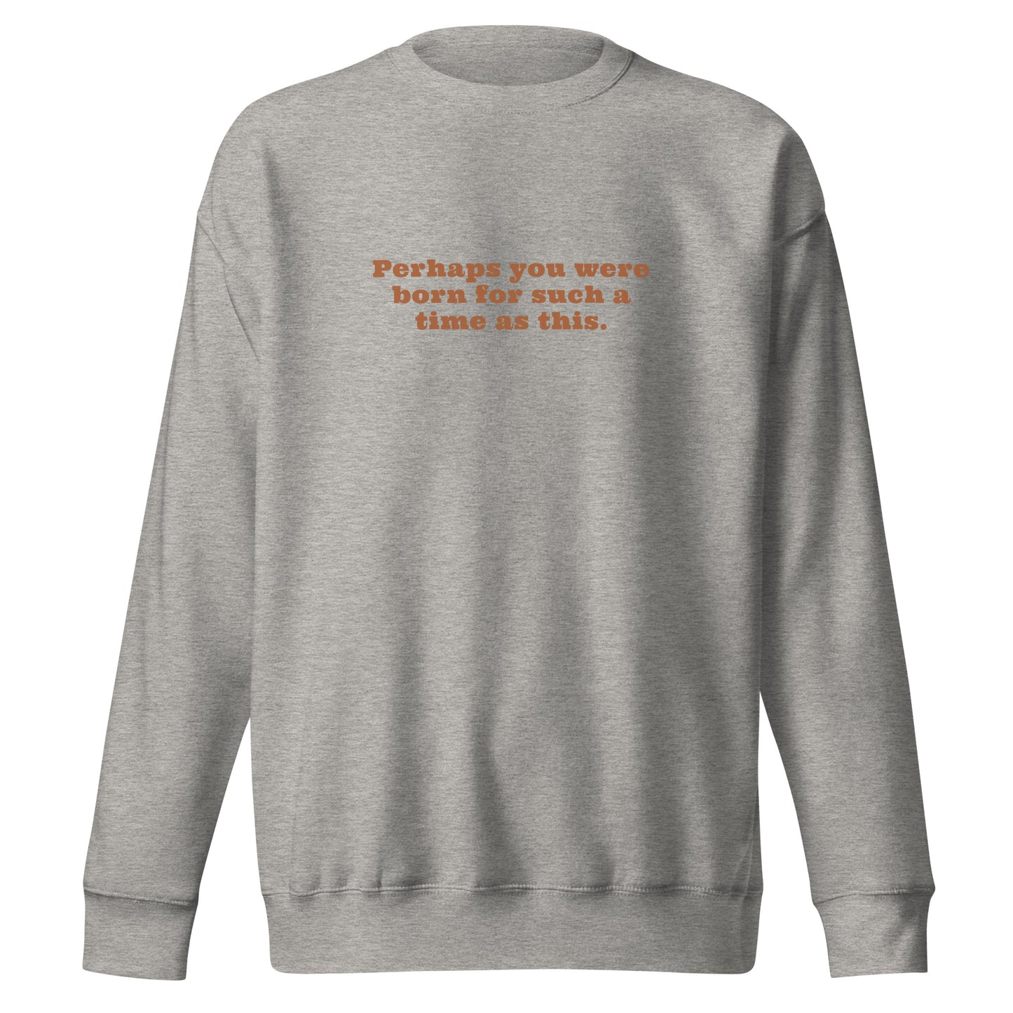Cozy and Inspired with our 'Born for a Time Like This' Sweatshirt (Unisex)
