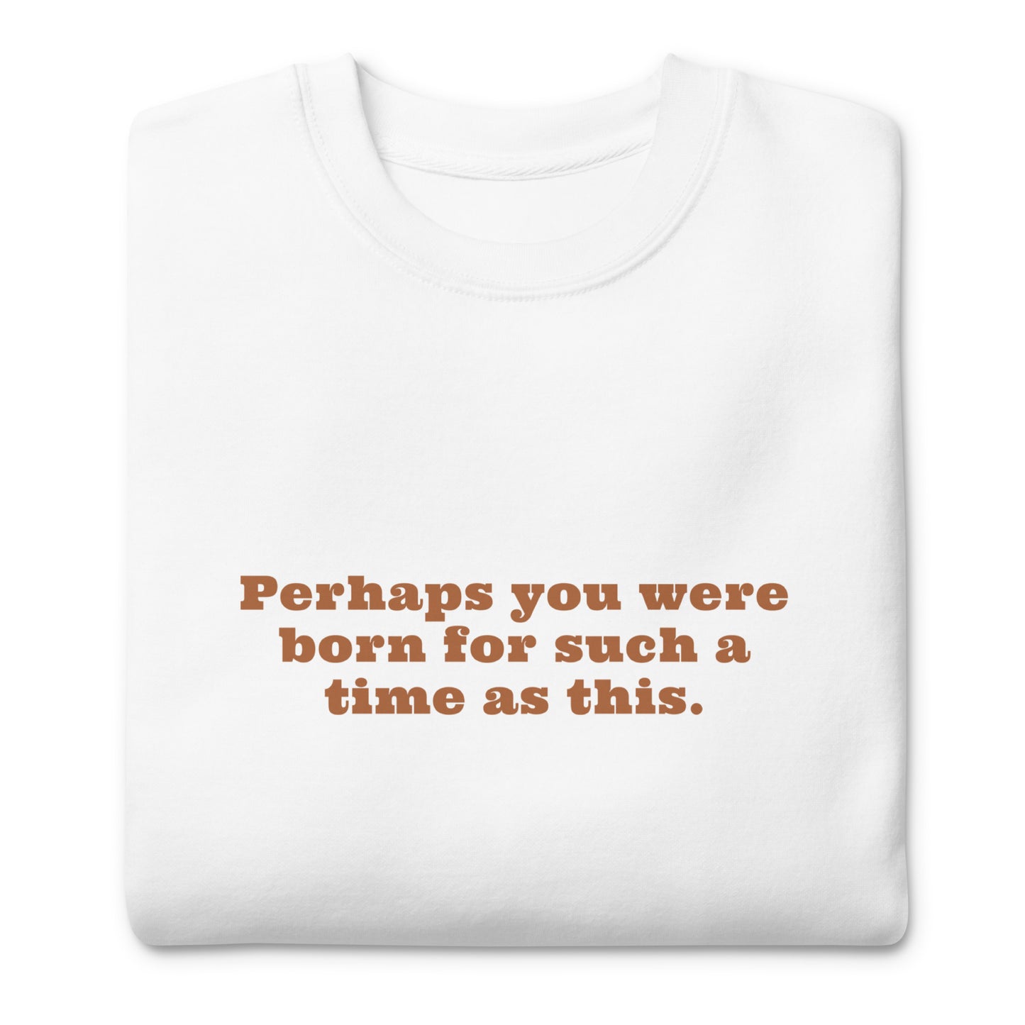 Cozy and Inspired with our 'Born for a Time Like This' Sweatshirt (Unisex)