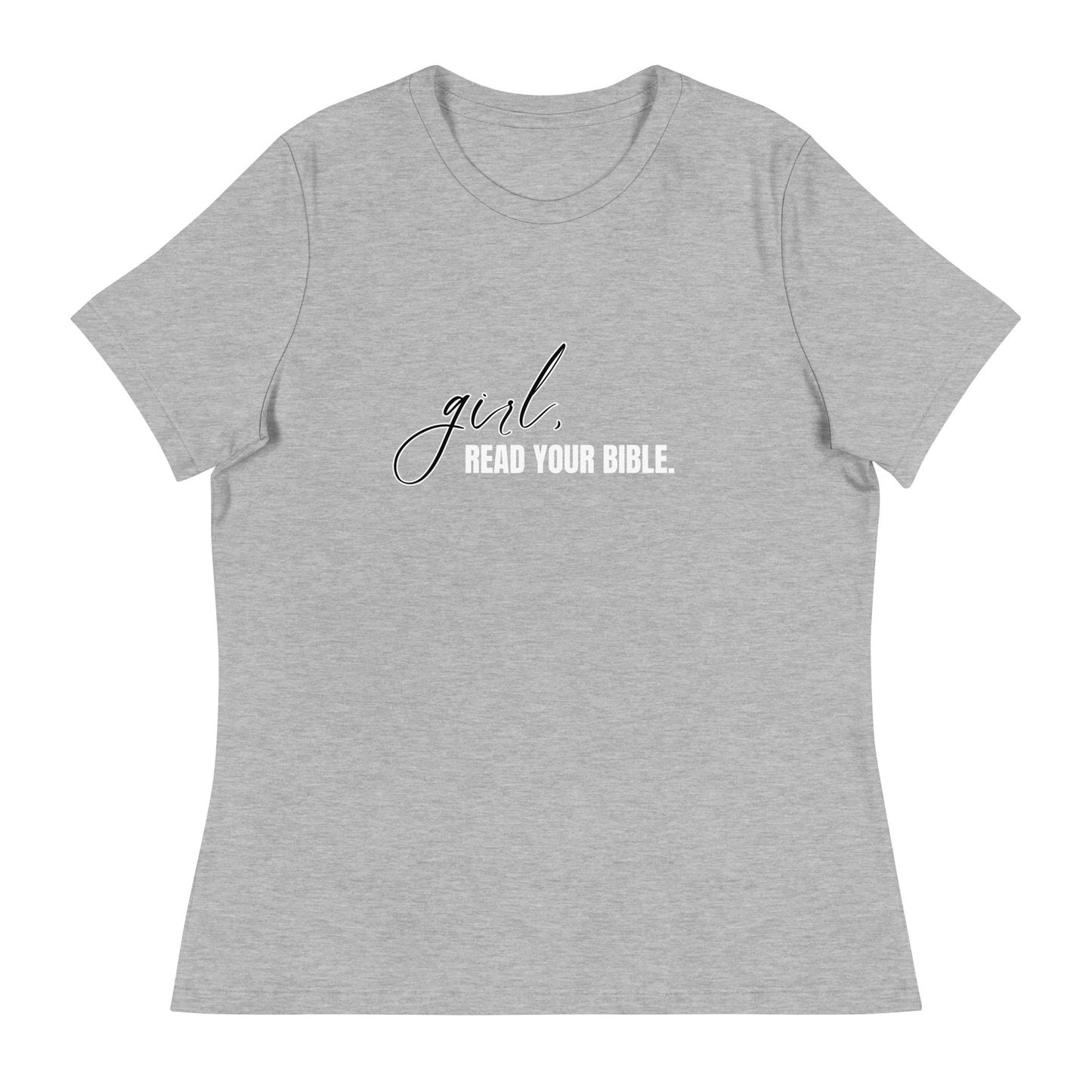 Girl, Read. Your Bible - Women's Relaxed T-Shirt