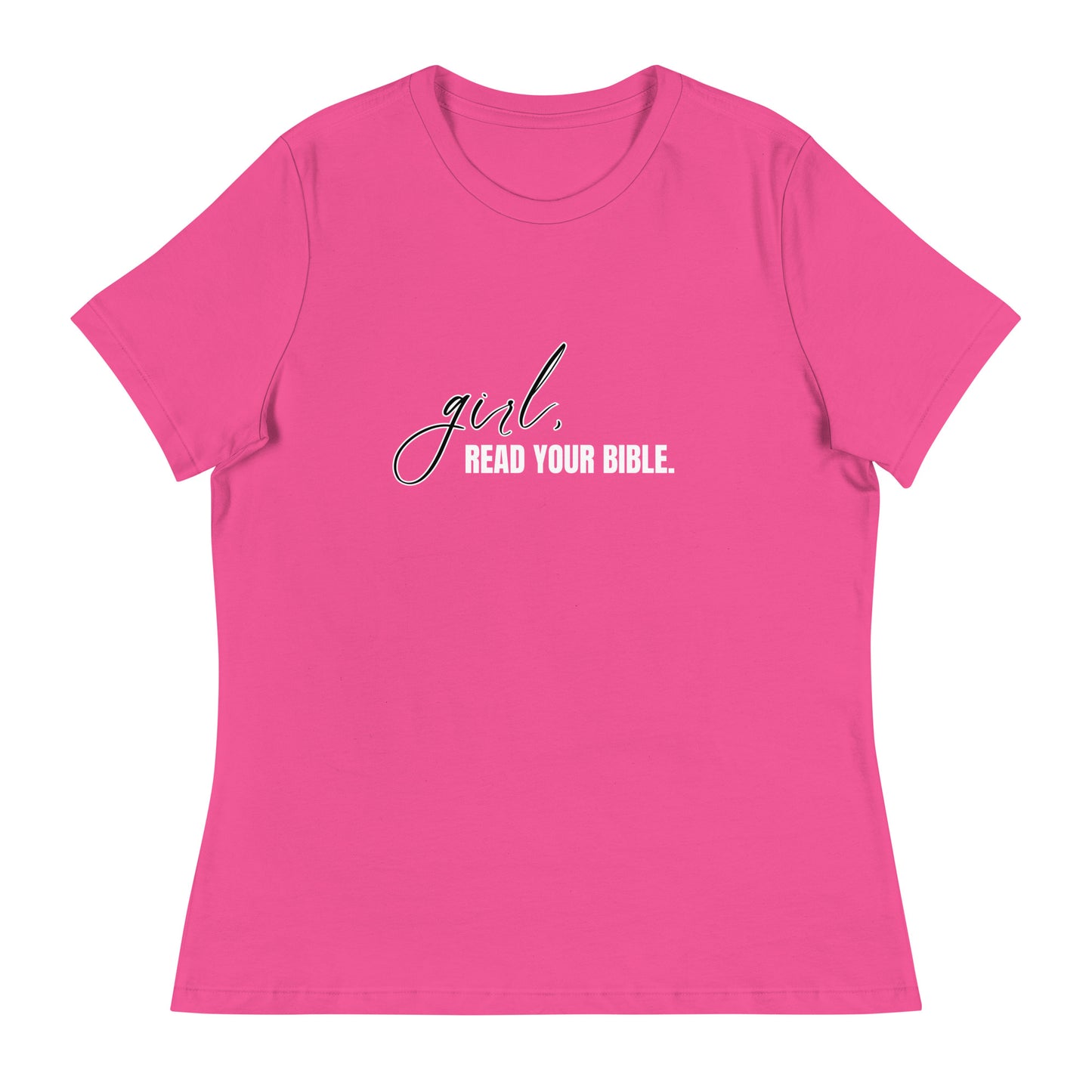 Girl, Read. Your Bible - Women's Relaxed T-Shirt