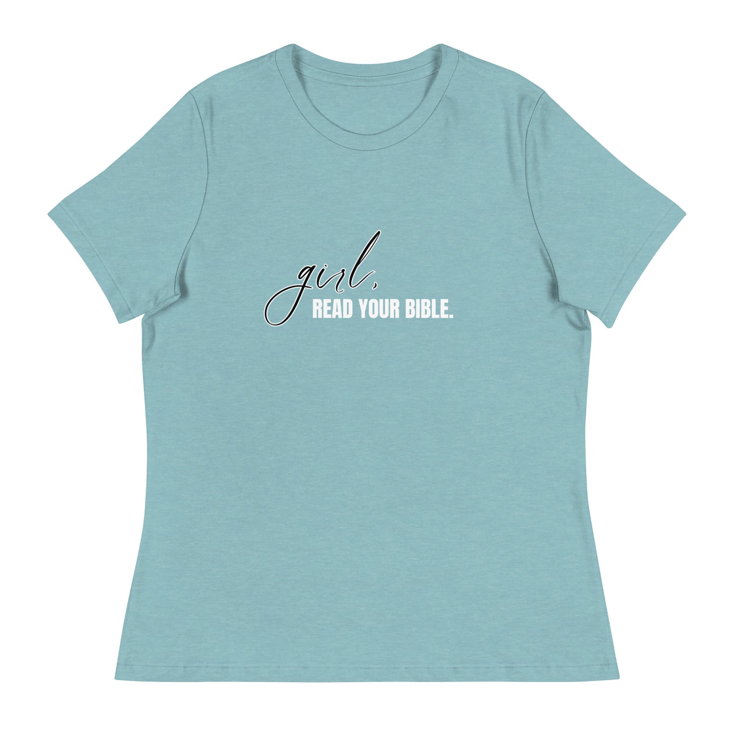 Girl, Read. Your Bible - Women's Relaxed T-Shirt