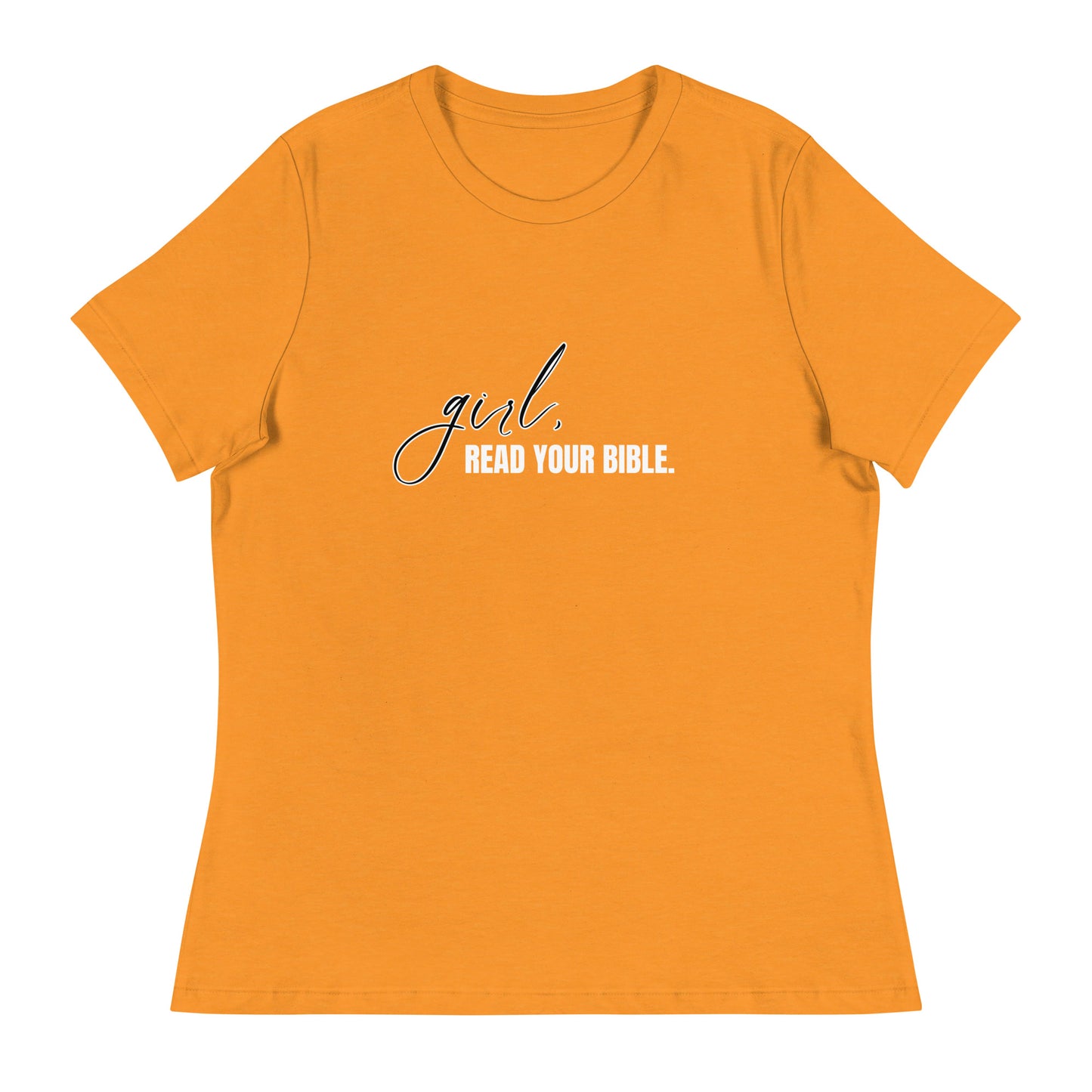 Girl, Read. Your Bible - Women's Relaxed T-Shirt