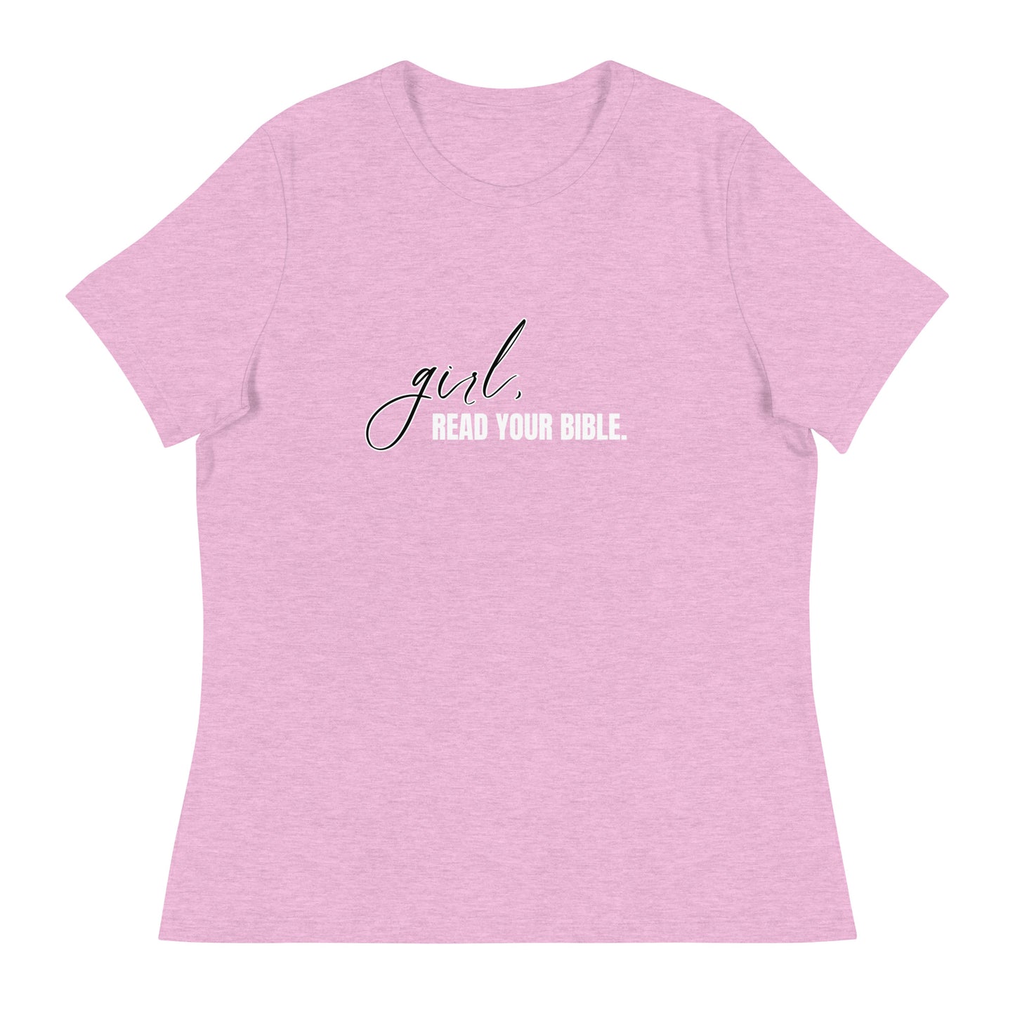 Girl, Read. Your Bible - Women's Relaxed T-Shirt