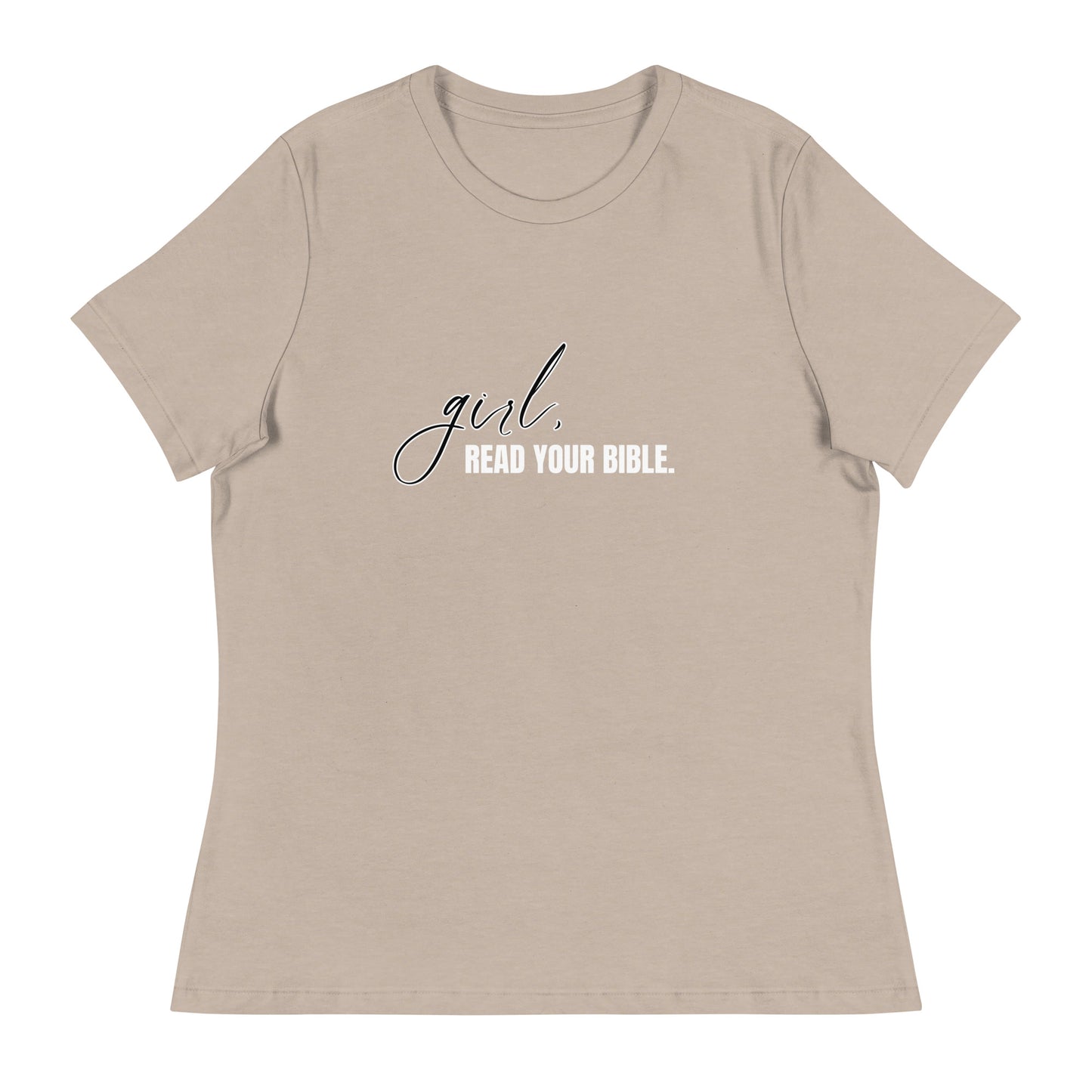 Girl, Read. Your Bible - Women's Relaxed T-Shirt