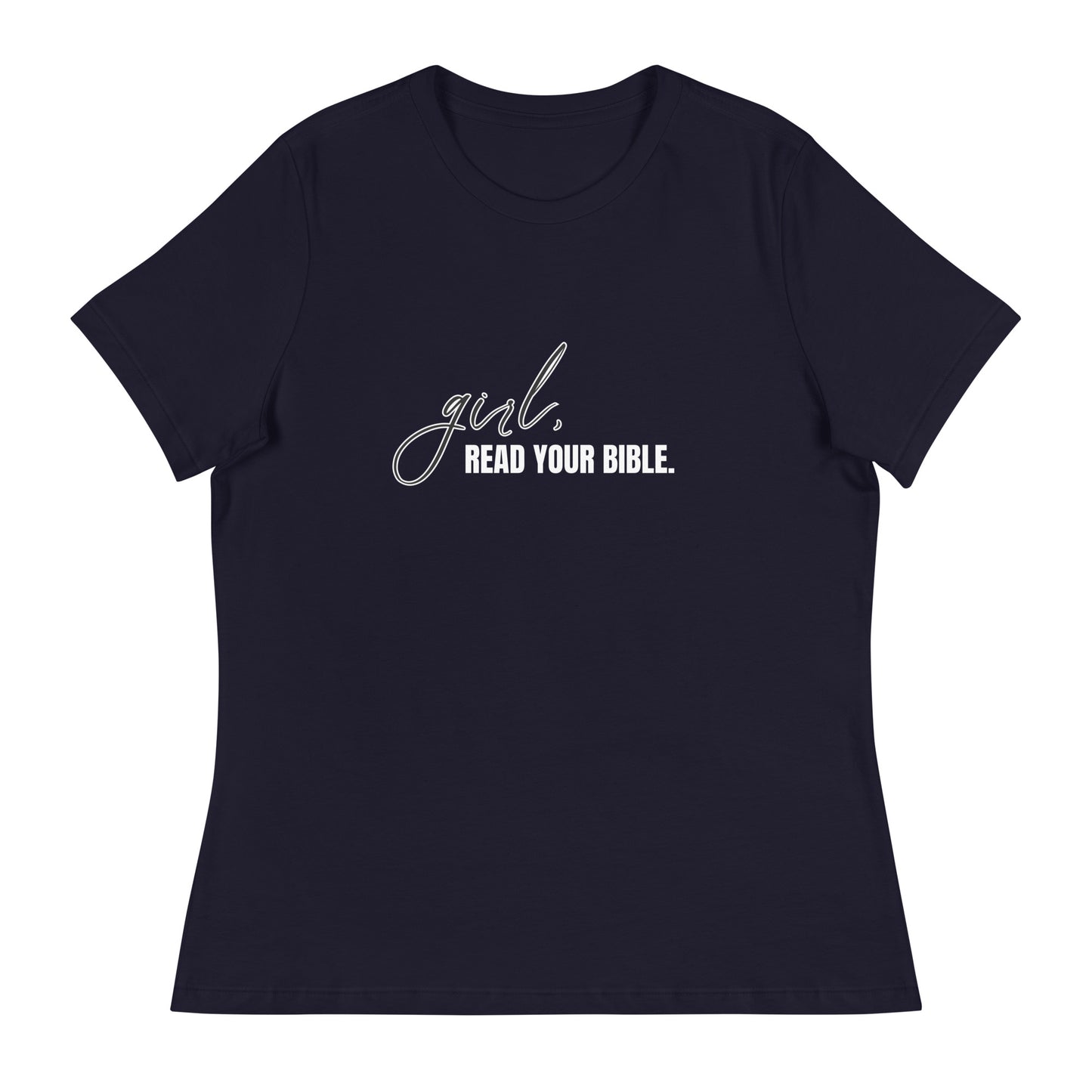 Girl, Read. Your Bible - Women's Relaxed T-Shirt