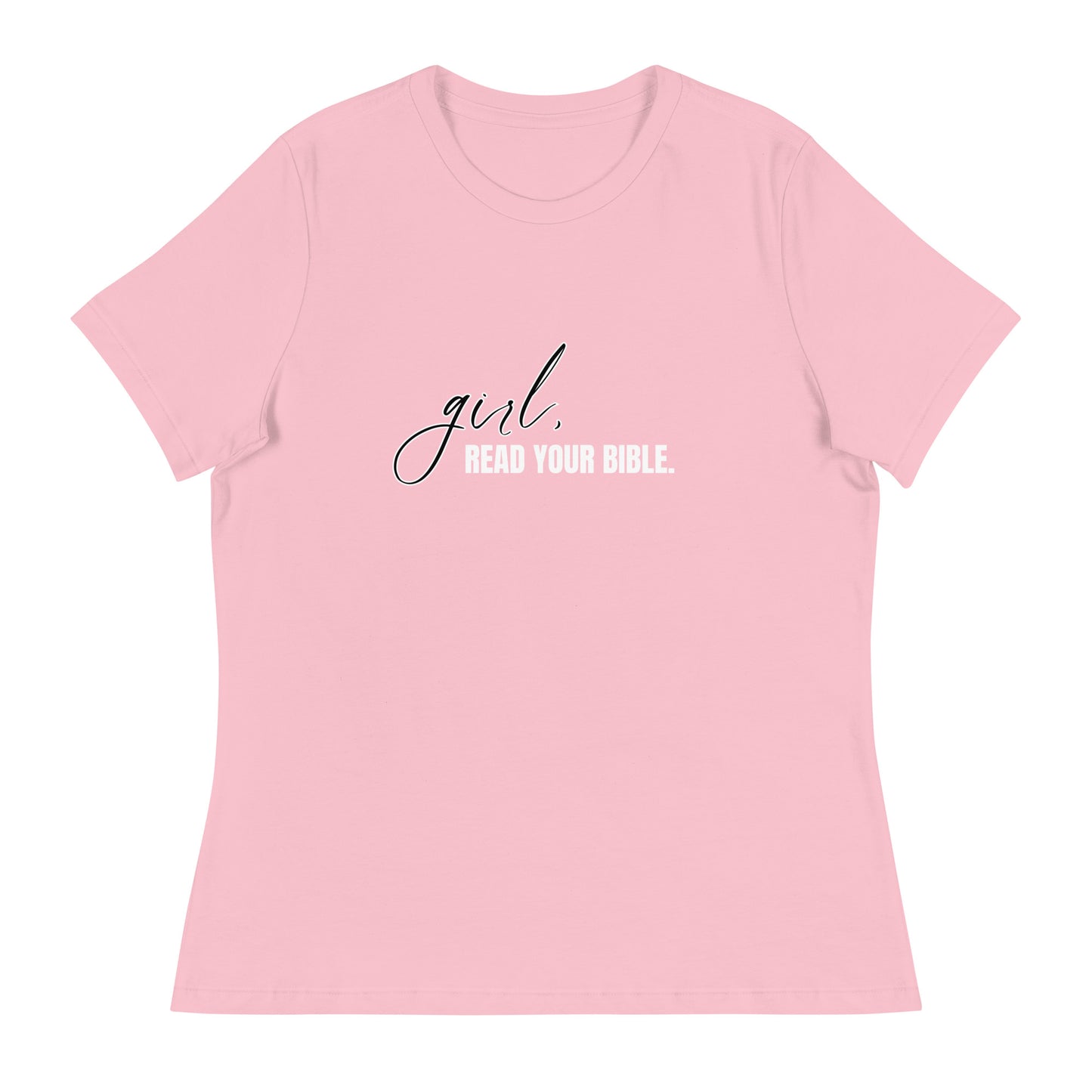 Girl, Read. Your Bible - Women's Relaxed T-Shirt