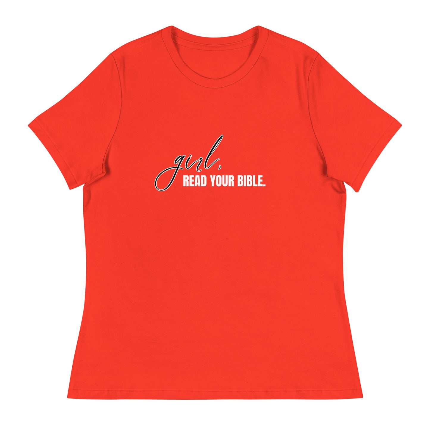 Girl, Read. Your Bible - Women's Relaxed T-Shirt