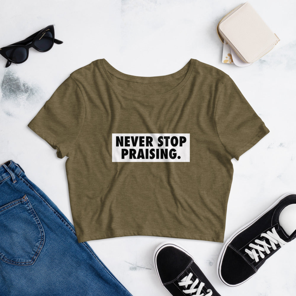 Never Stop Praising - Women’s Crop Tee