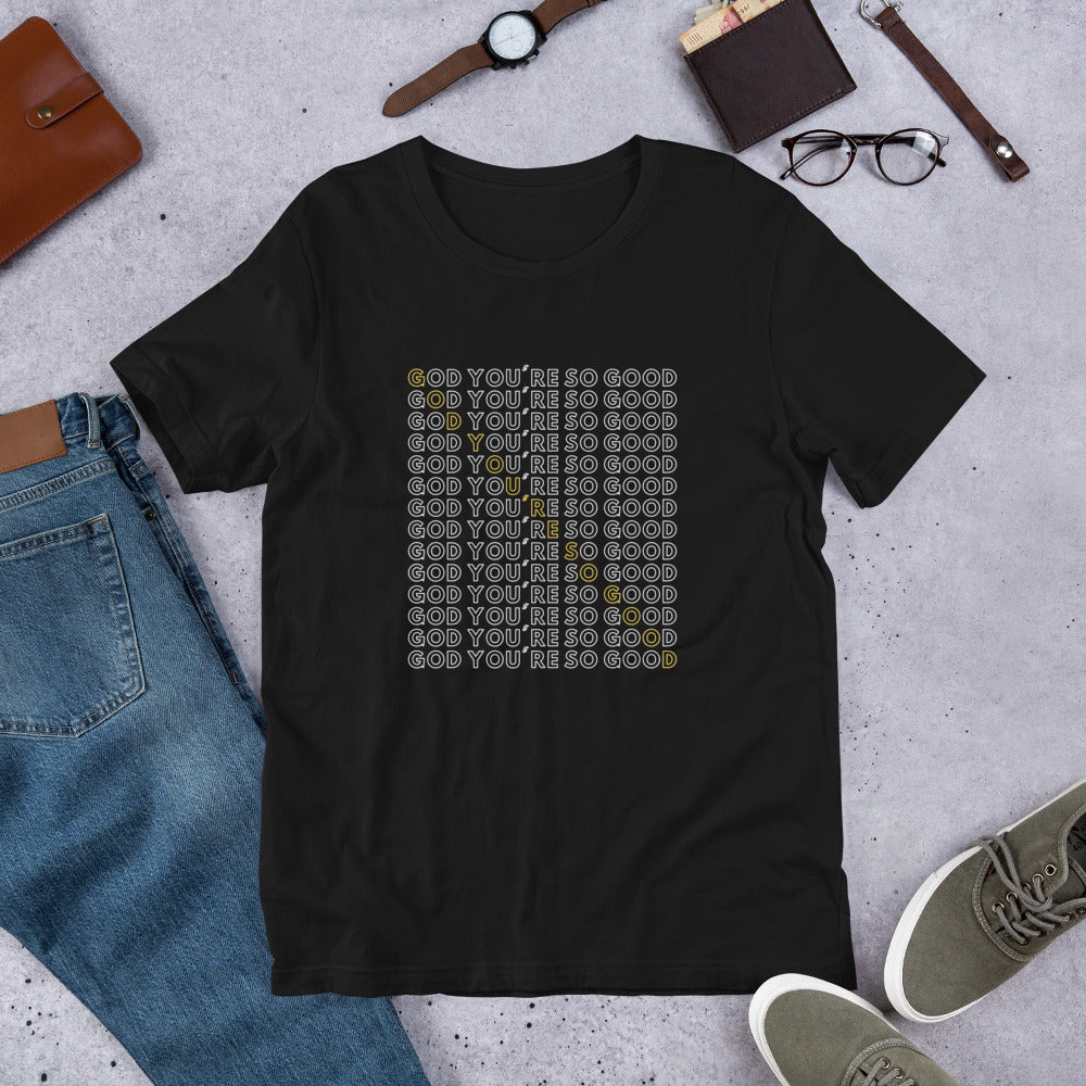 God You're So Good (2) - Short-Sleeve Unisex T-Shirt