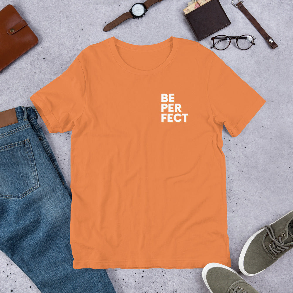 Be Perfect - Short-Sleeve Unisex T-Shirt
