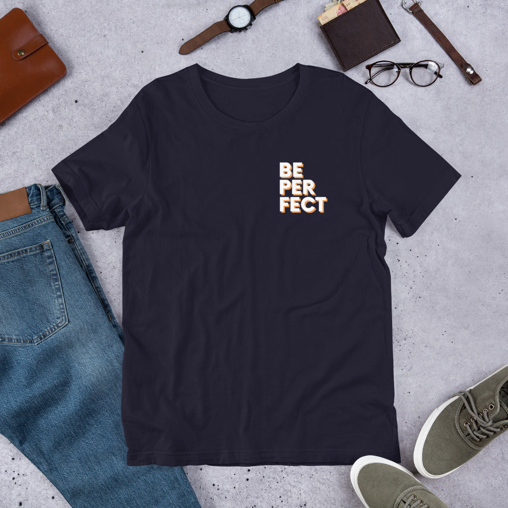 Be Perfect - Short-Sleeve Unisex T-Shirt
