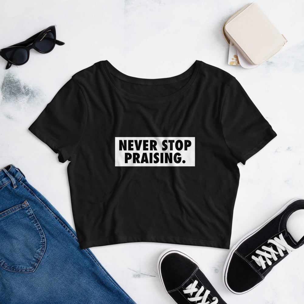 Never Stop Praising - Women’s Crop Tee