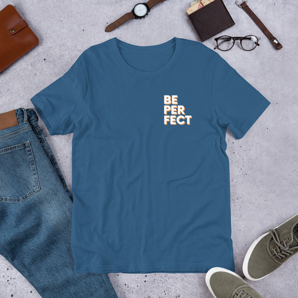 Be Perfect - Short-Sleeve Unisex T-Shirt