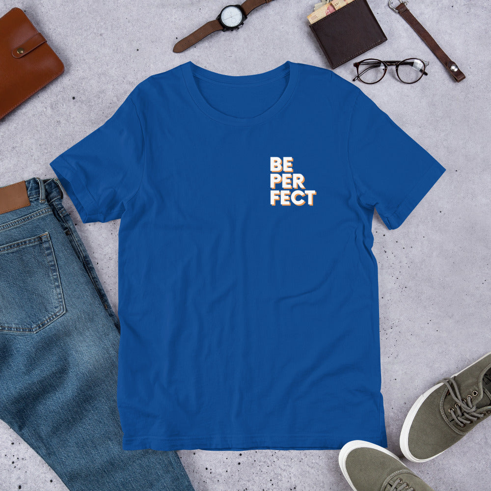 Be Perfect - Short-Sleeve Unisex T-Shirt