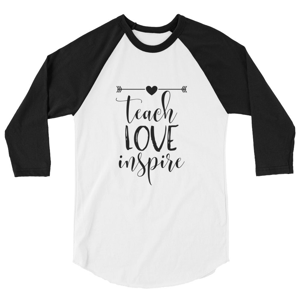 Teach Love Inspire - 3/4 sleeve raglan shirt