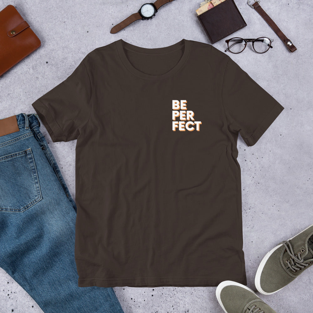 Be Perfect - Short-Sleeve Unisex T-Shirt