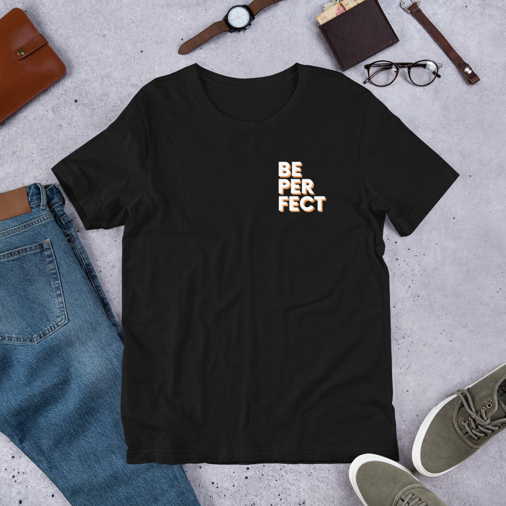 Be Perfect - Short-Sleeve Unisex T-Shirt