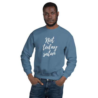 Not Today Satan - Sweatshirt