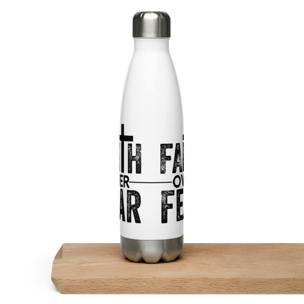 FAITH OVER FEAR - Stainless Steel Water Bottle