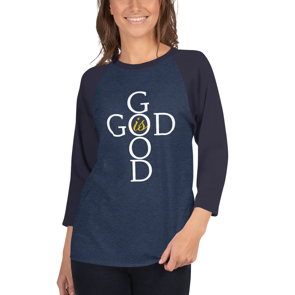 God is GOOD - 3/4 sleeve raglan shirt