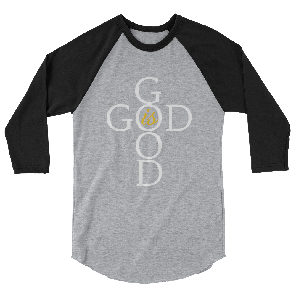 God is GOOD - 3/4 sleeve raglan shirt
