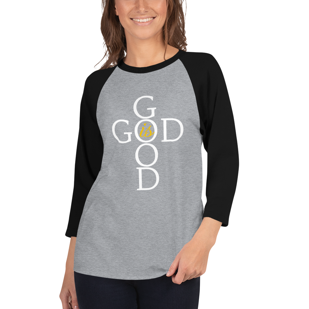 God is GOOD - 3/4 sleeve raglan shirt