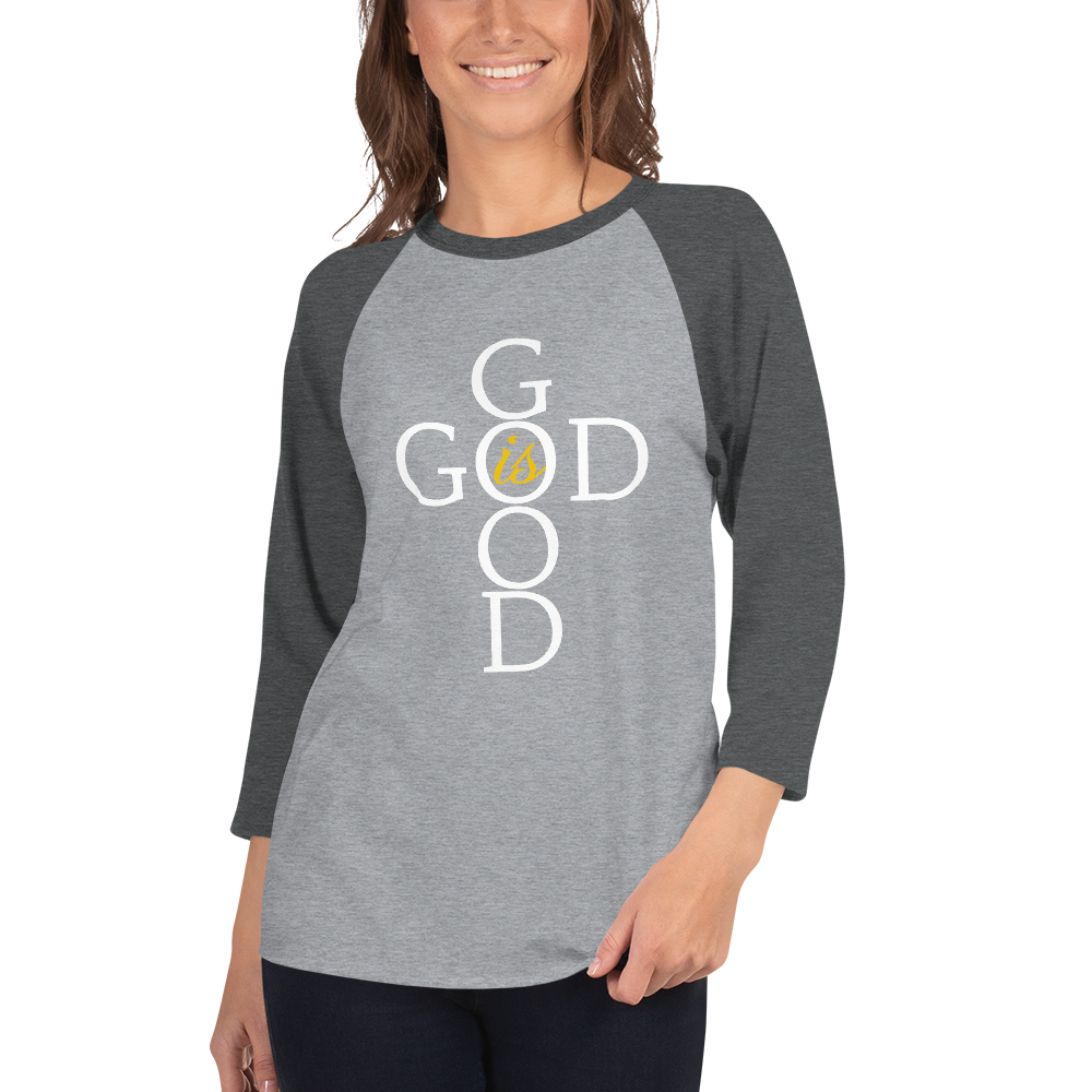 God is GOOD - 3/4 sleeve raglan shirt