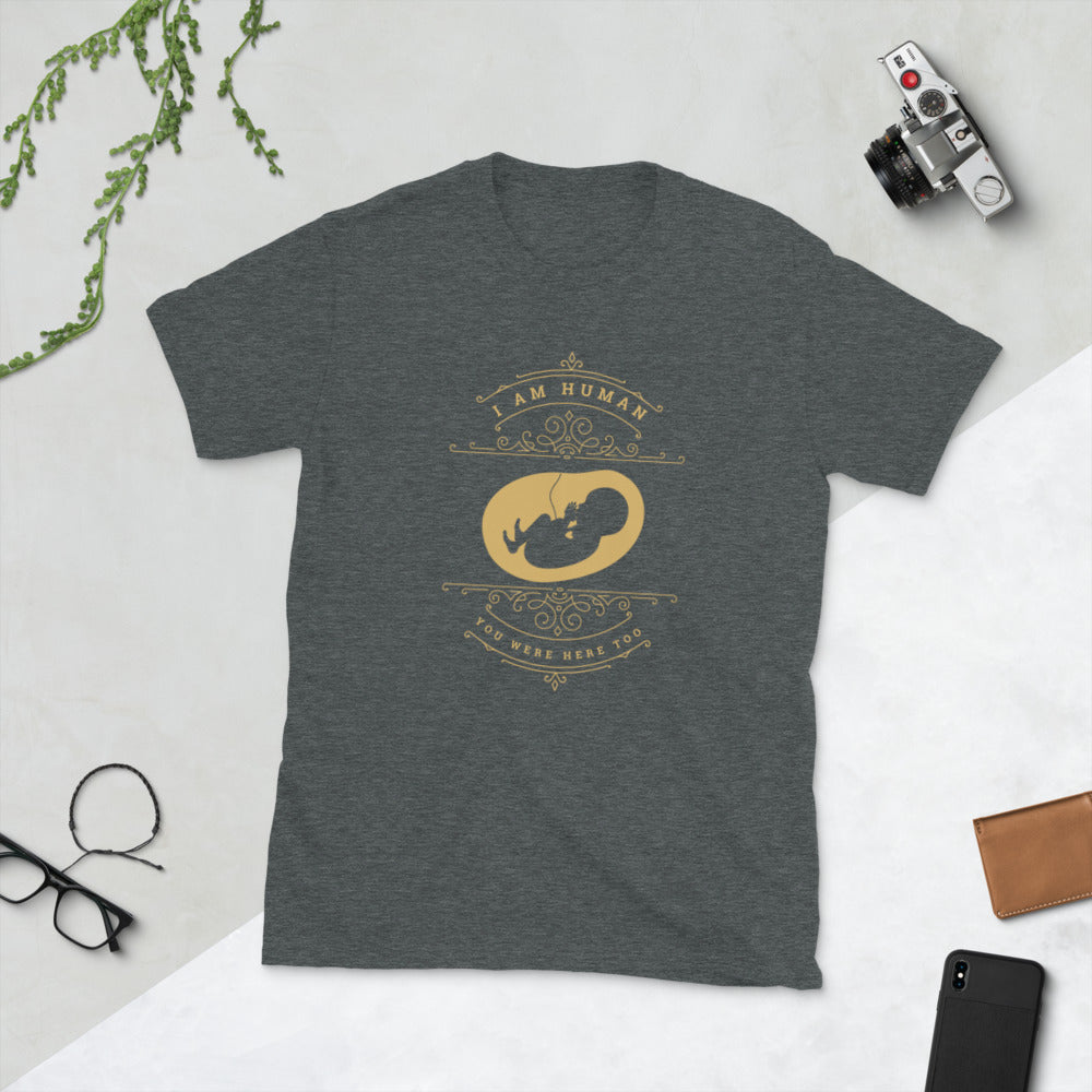 I Am Human - ProLife - Short-Sleeve Unisex T-Shirt