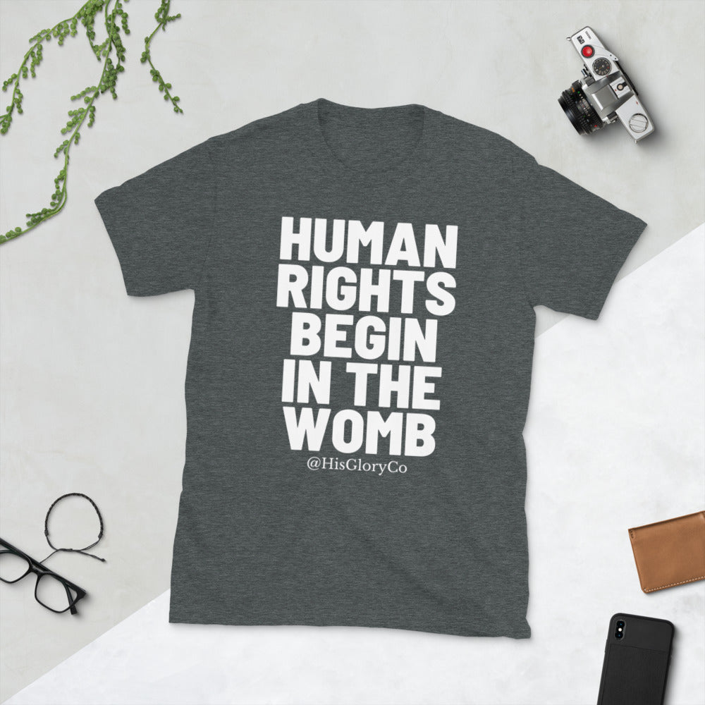 Human Rights Begin In the Womb - Short-Sleeve Unisex T-Shirt