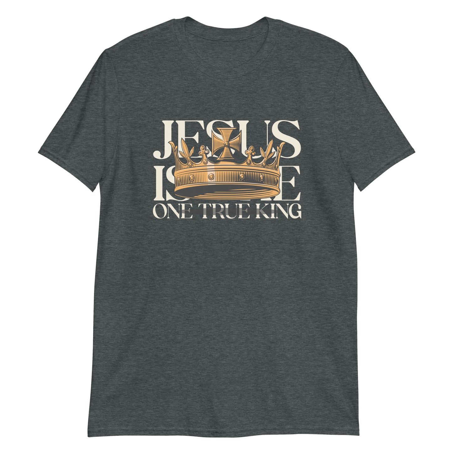 Jesus is the one True King - Short-Sleeve Unisex T-Shirt