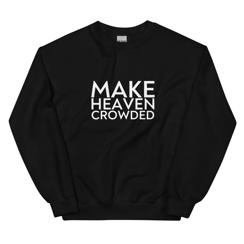 Make Heaven Crowded - Unisex Sweatshirt