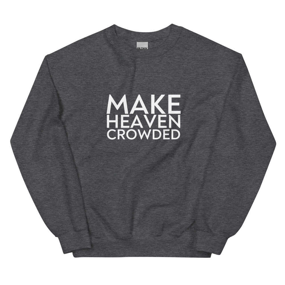 Make Heaven Crowded - Unisex Sweatshirt