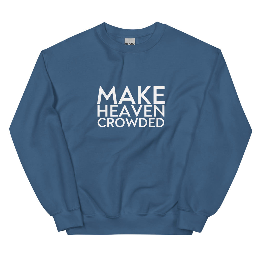 Make Heaven Crowded - Unisex Sweatshirt